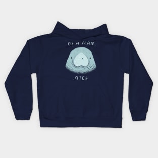 be a man...atee Kids Hoodie